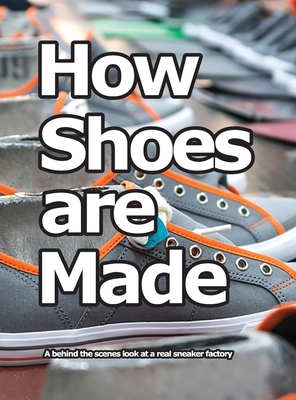 How Shoes are Made: A behind the scenes look at a real sneaker factory Cover Image