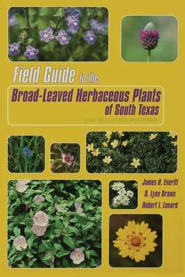Field Guide to the Broad-Leaved Herbaceous Plants of South Texas: Used by Livestock and Wildlife Cover Image