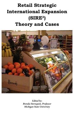 Retail Strategic International Expansion (SIRE2) Theory and Cases