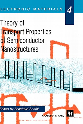 Theory of Transport Properties of Semiconductor Nanostructures (Electronic Materials #4)