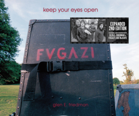 Keep Your Eyes Open: The Fugazi Photographs of Glen E. Friedman Cover Image