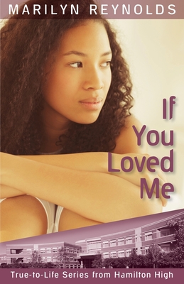 If You Loved Me (Hamilton High True-To-Life #7) By Marilyn Reynolds Cover Image