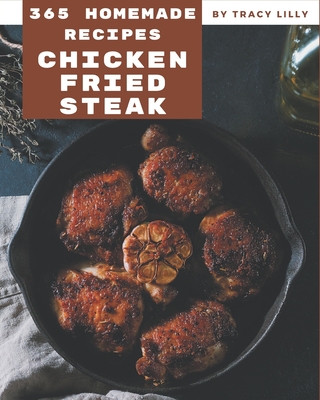 365 Homemade Chicken Fried Steak Recipes: I Love Chicken Fried Steak Cookbook! Cover Image