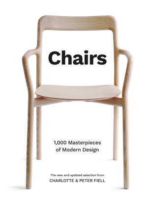 Chairs: 1,000 Masterpieces of Modern Design, 1800 to the Present By Charlotte And Peter Fiell Cover Image