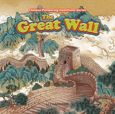 The Great Wall (Chinese Pioneering Inventions Series) By Chaodong Li Cover Image