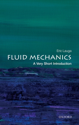 Fluid Mechanics: A Very Short Introduction (Very Short Introductions) Cover Image