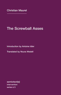 The Screwball Asses (Semiotext(e) / Intervention Series #3)