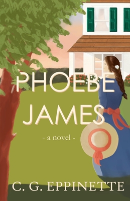 Phoebe James By C. G. Eppinette Cover Image