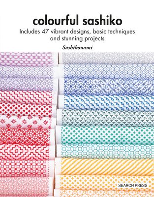 Colourful Sashiko: Includes 47 vibrant designs, basic techniques and stunning projects Cover Image