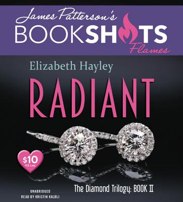 Radiant Lib/E: The Diamond Trilogy, Book II (Bookshots Flames Line) By Elizabeth Hayley, James Patterson (Contribution by), Kristin Kalbli (Read by) Cover Image