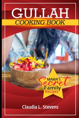 Gullah Geechee Home Cooking: Mama's Secret Family Recipes Cover Image