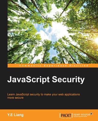 JavaScript Security By Y. E. Liang Cover Image