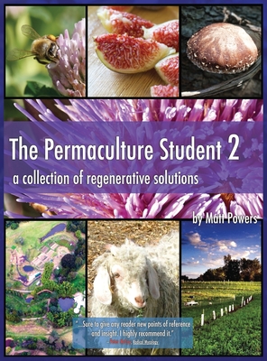 The Permaculture Student 2 - the Textbook 3rd Edition [Hardcover]: A Collection of Regenerative Solutions Cover Image