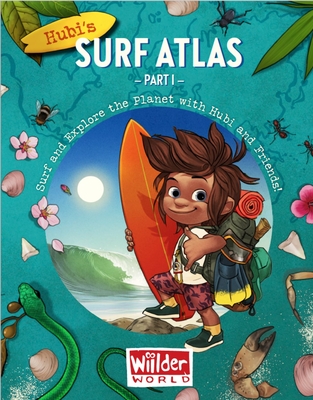 Hubi's Surf Atlas: Part 1: A Kids Surf Book. Fun Facts and Stories about the Ocean, Cultures, Animals, Geography, Sciences and Surf. By Joachim Christgau, Alexander Whitman Cover Image