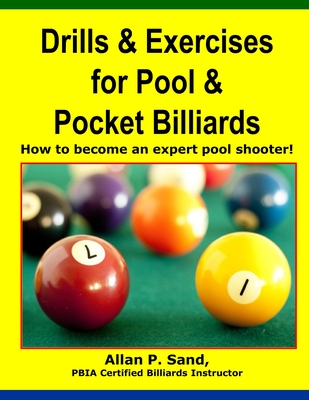 Drills & Exercises for Pool and Pocket Billiard: Table Layouts to Master Pocketing & Positioning Skills Cover Image