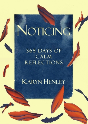 Noticing: 365 Days of Calm Reflections By Karyn Henley Cover Image