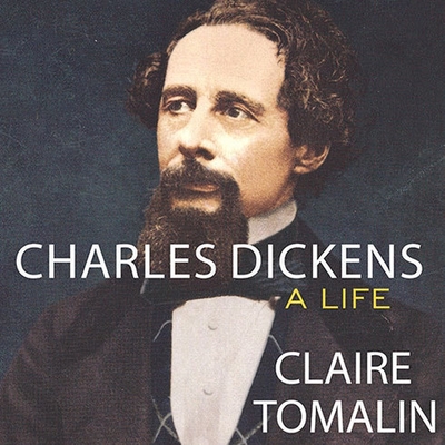 Charles Dickens: A Life By Claire Tomalin, Alex Jennings (Read by) Cover Image