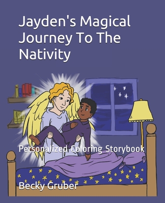 Jayden's Magical Journey To The Nativity: Personalized Coloring Storybook By Becky Gruber Cover Image