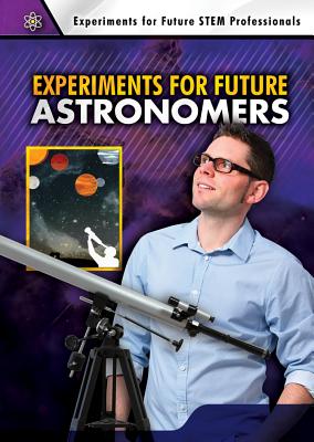 Experiments for Future Astronomers (Experiments for Future Stem Professionals) Cover Image