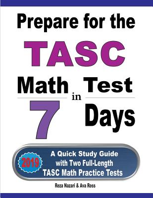 Prepare for the TASC Math Test in 7 Days: A Quick Study Guide with Two Full-Length TASC Math Practice Tests Cover Image