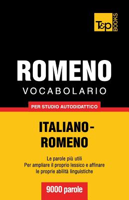 Vocabolario Italiano-Romeno per studio autodidattico - 9000 parole (Italian Collection #238)