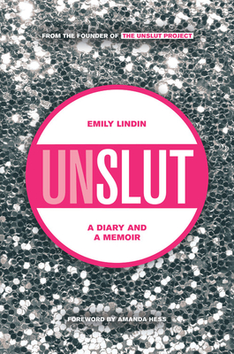 UnSlut: A Diary and a Memoir