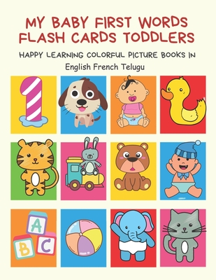 My Baby First Words Flash Cards Toddlers Happy Learning Colorful Picture  Books in English French Telugu: Reading sight words flashcards animals,  color (Paperback) | RoscoeBooks
