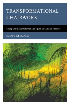 Transformational Chairwork: Using Psychotherapeutic Dialogues in Clinical Practice Cover Image