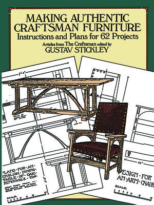 Making Authentic Craftsman Furniture: Instructions and Plans for 62 Projects Cover Image