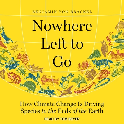 Nowhere Left to Go: How Climate Change Is Driving Species to the Ends of the Earth Cover Image