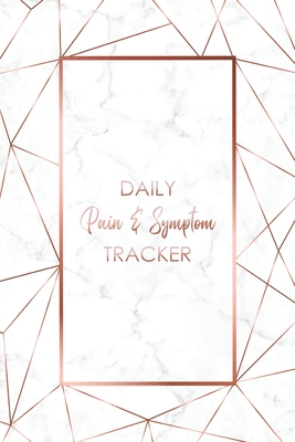 Daily Pain & Symptom Tracker: A Detailed Pain & Symptom Tracking Journal for Chronic Pain & Illness Cover Image