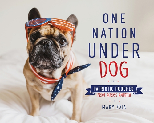 One Nation Under Dog: Patriotic Pooches from Across America