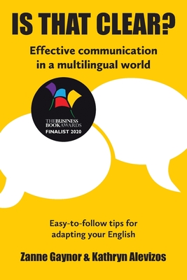 Is That Clear?: Effective communication in a multilingual world By Zanne Gaynor, Kathryn Alevizos Cover Image