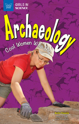 Archaeology: Cool Women Who Dig (Girls in Science) Cover Image