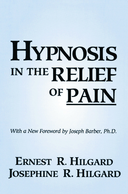 Hypnosis In The Relief Of Pain By Ernest R. Hilgard, Josephine R. Hilgard Cover Image