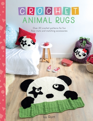 Crochet Animal Rugs: Over 20 Crochet Patterns for Fun Floor Mats and Matching Accessories Cover Image