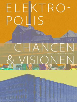 Elektropolis: Chances and Visions By Hans Grube (Editor), Jörg Haspel (Text by (Art/Photo Books)), Sandra Pinardi (Text by (Art/Photo Books)) Cover Image