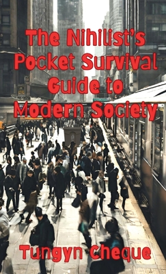 The Nihilist's Pocket Survival Guide to Modern Society Cover Image
