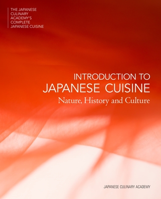 Introduction to Japanese Cuisine: Nature, History and Culture (The Japanese Culinary Academy's Complete Japanese Cuisine #1) By Japanese Culinary Academy, Yoshihiro Murata (Preface by), Masashi Kuma (Photographs by), Shuichi Yamagata (Photographs by), Haruo Nakano (Photographs by) Cover Image