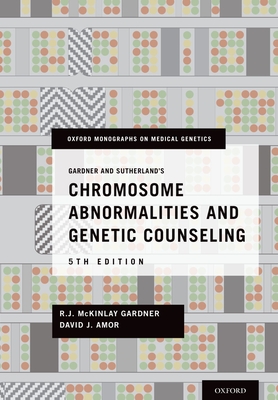 Gardner and Sutherland's Chromosome Abnormalities and Genetic Counseling (Oxford Monographs on Medical Genetics) Cover Image