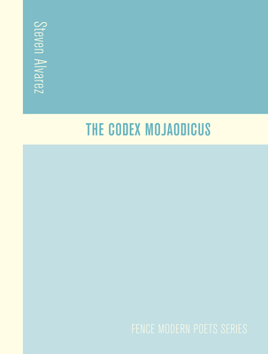 Cover for The Codex Mojaodicus (Fence Modern Poets)
