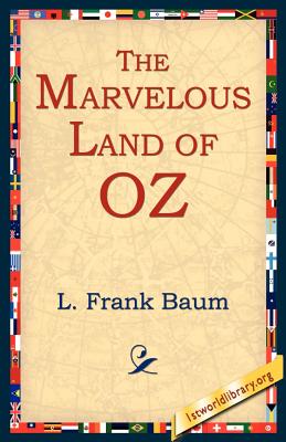The Marvelous Land of Oz By L. Frank Baum, 1stworld Library (Editor) Cover Image