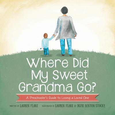 Where Did My Sweet Grandma Go?: A Preschooler's Guide to Losing a Loved One Cover Image
