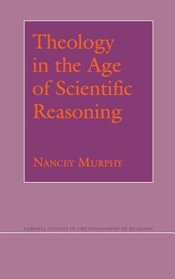 Theology in the Age of Scientific Reasoning (Cornell Studies in the Philosophy of Religion) Cover Image