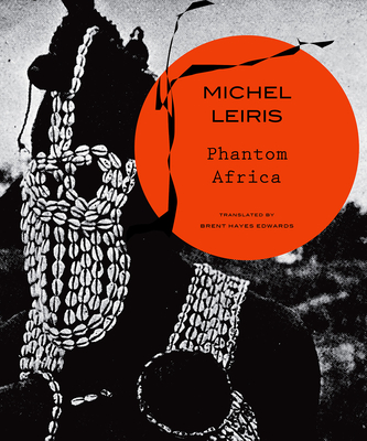 Phantom Africa (The Africa List) By Michel Leiris, Brent Hayes Edwards (Translated by) Cover Image