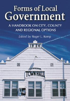 Forms of Local Government: A Handbook on City, County and Regional Options Cover Image