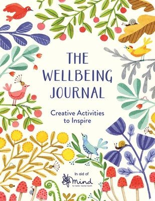 The Wellbeing Journal: Creative Activities to Inspire By Mind Cover Image
