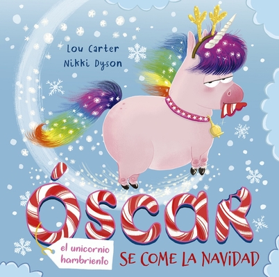 Oscar (El Unicornio Hambriento) Se Come La Navidad By Lou Carter, Nikki Dyson (Illustrator) Cover Image