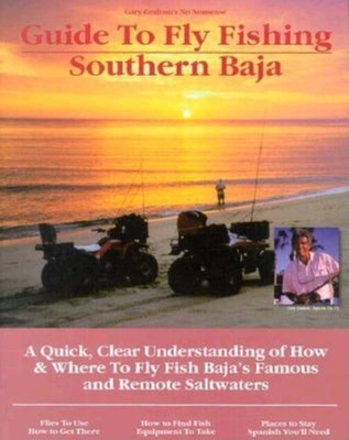 Fly Fishing Southern Baja: A Quick, Clear Understanding of How & Where to Fly Fish Baja's Famous and Remote Saltwaters (No Nonsense Fly Fishing Guides) Cover Image