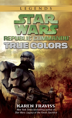 True Colors: Star Wars Legends (Republic Commando) (Star Wars: Republic Commando - Legends #3)